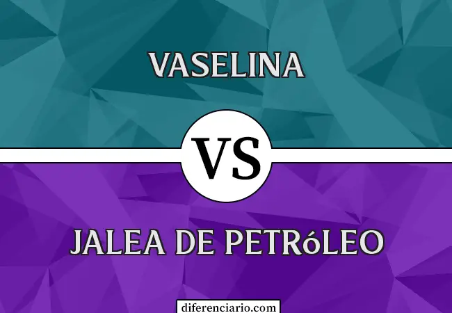 Diferencia entre vaselina y vaselina